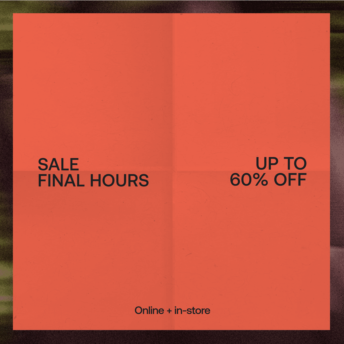 Sale ends tonight. Up to 60% off