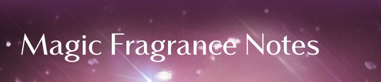 Magic Fragrance Notes
