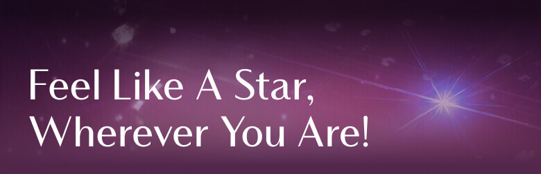 Feel Like A Star, Wherever You Are!