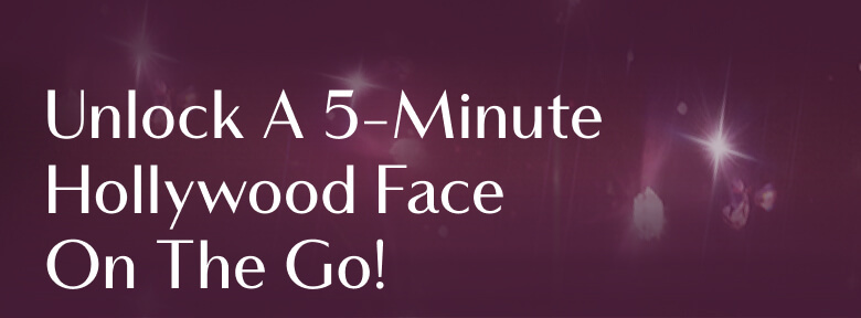 Unlock A 5-Minute Hollywod Face On The Go!