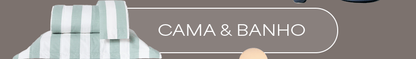 Cama & banho Cama & banho