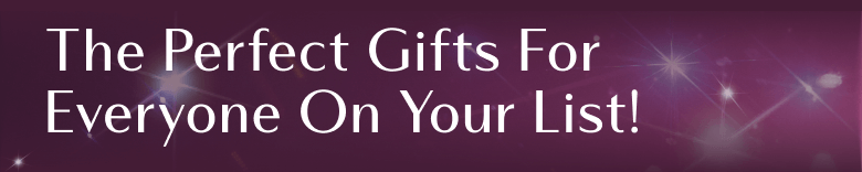 The Perfect Gifts For Everyone On Your List!
