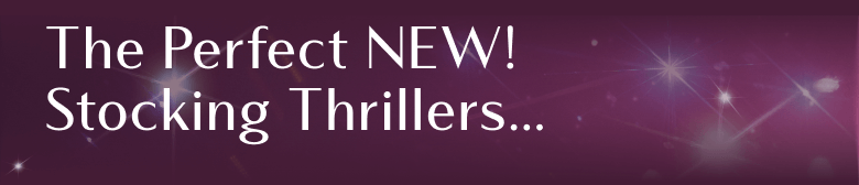 The Perfect NEW! Stocking Thrillers...