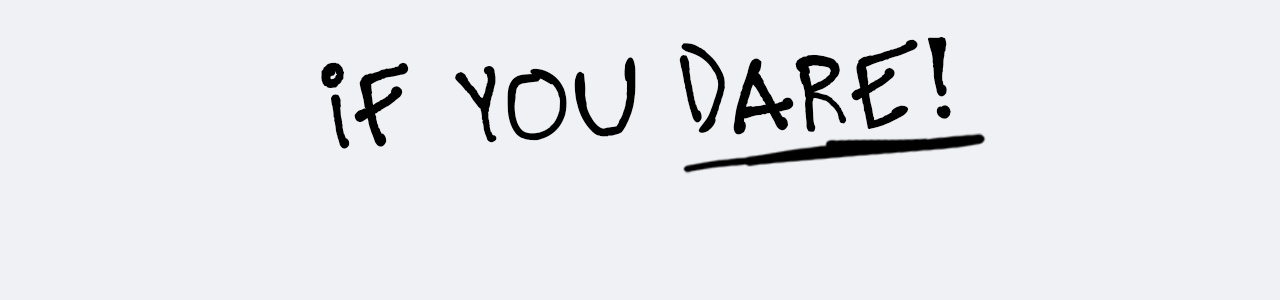 Bold text reads IF YOU DARE!