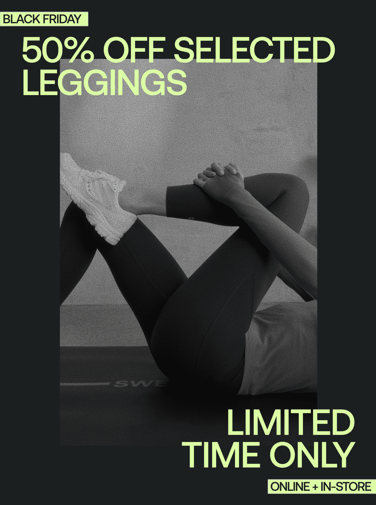 Black Friday 50% off selected leggings | Limited time only