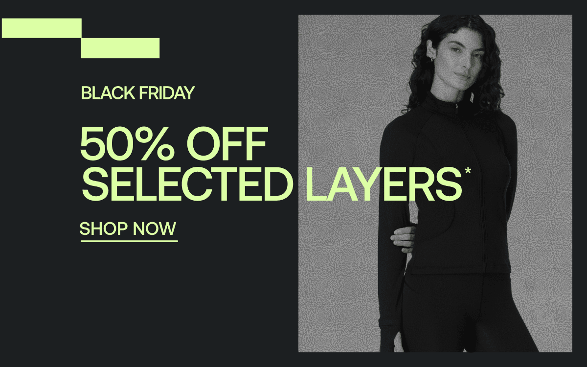 50% OFF SELECTED LAYERS*