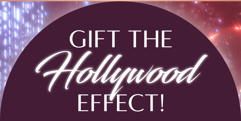 Gift The Hollywood Effect!