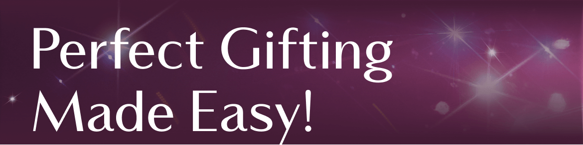Perfect Gifting Made Easy!