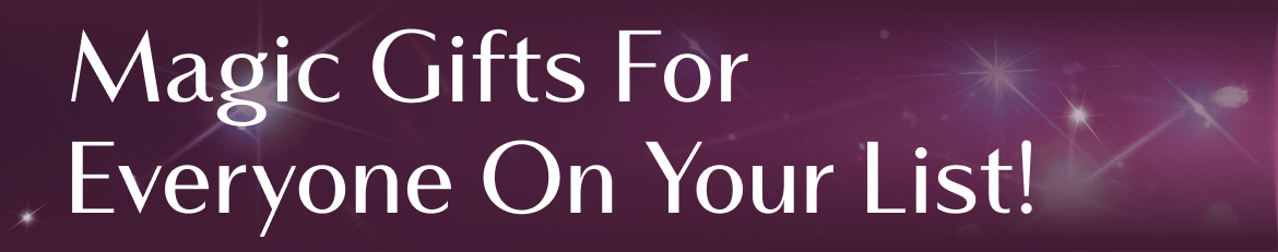 Magic Gifts For Everyone On Your List!