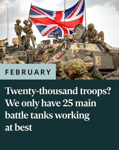 Twenty-thousand troops? We only have 25 main battle tanks working at best