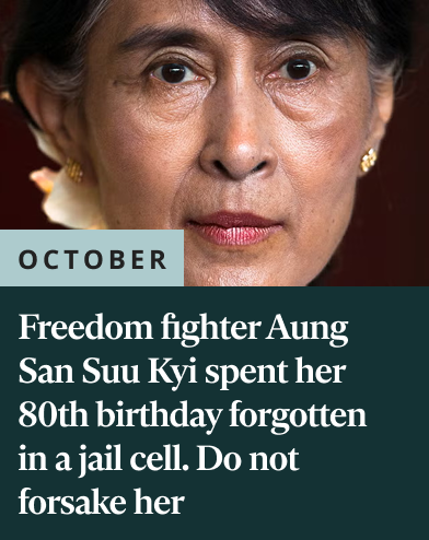 Freedom fighter Aung San Suu Kyi spent her 80th birthday forgotten in a jail cell. Do not forsake her