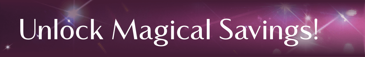 Unlock Magical Savings!