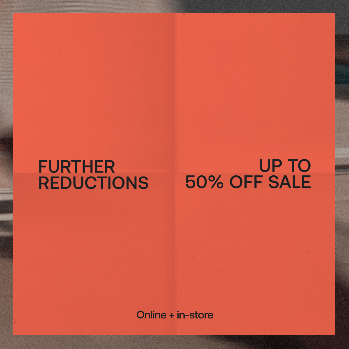 Further reductions | Up to 50% off sale