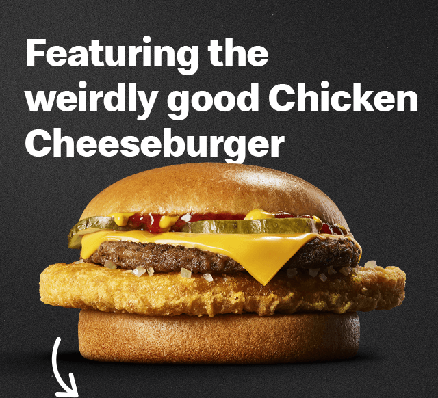 Featuring the weirdly good Chicken Cheeseburger