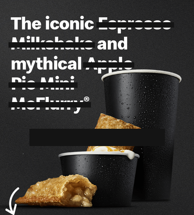 The iconic Espresso Milkshake and mythical Apple Pie Mini McFlurry