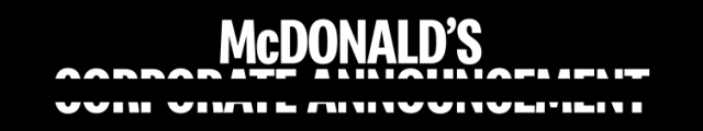 White Bold text on a black background (half redacted) reads McDONALD'S CORPORATE ANNOUNCEMENT