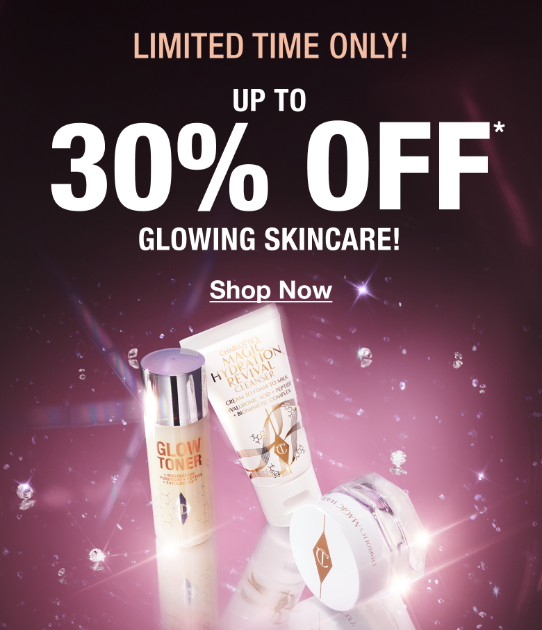 UP TO 30% OFF GLOWING SKINCARE!
