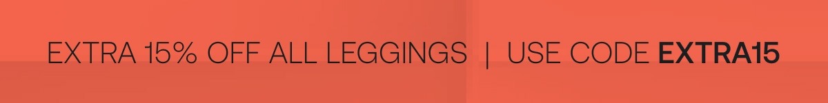EXTRA 15% OFF ALL LEGGINGS