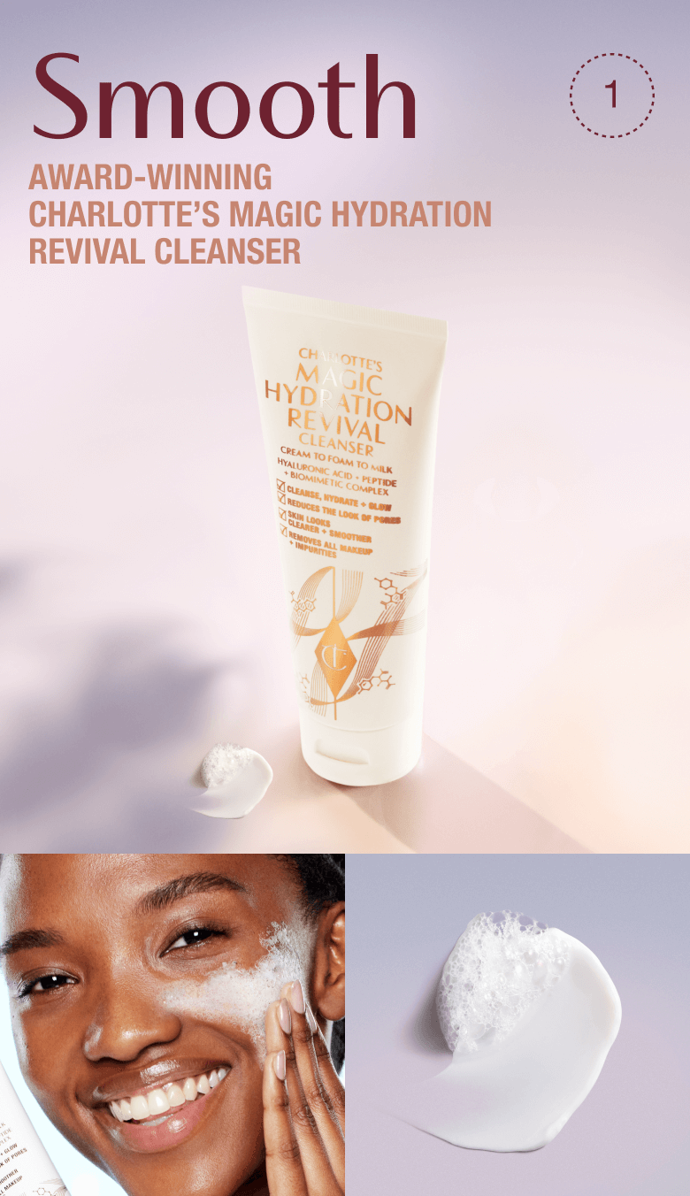1. Smooth AWARD-WINNING CHARLOTTE'S MAGIC HYDRATION REVIVAL CLEANSER