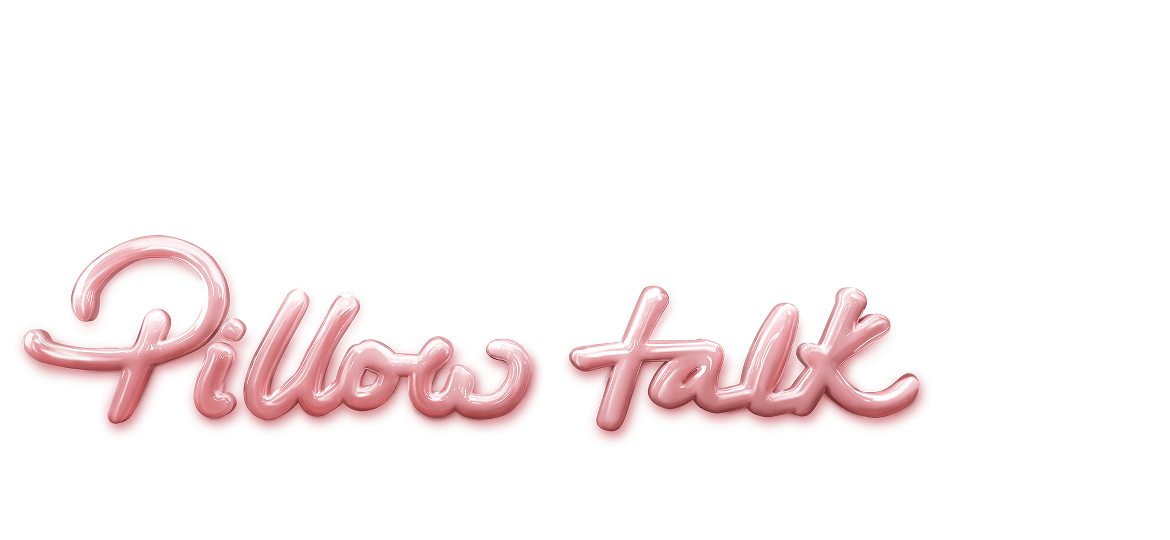 Step Into A Beautifying Pillow Talk World! 