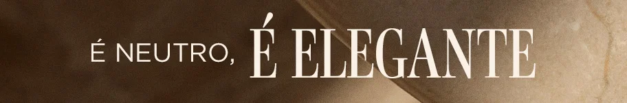 É neutro, é elegante