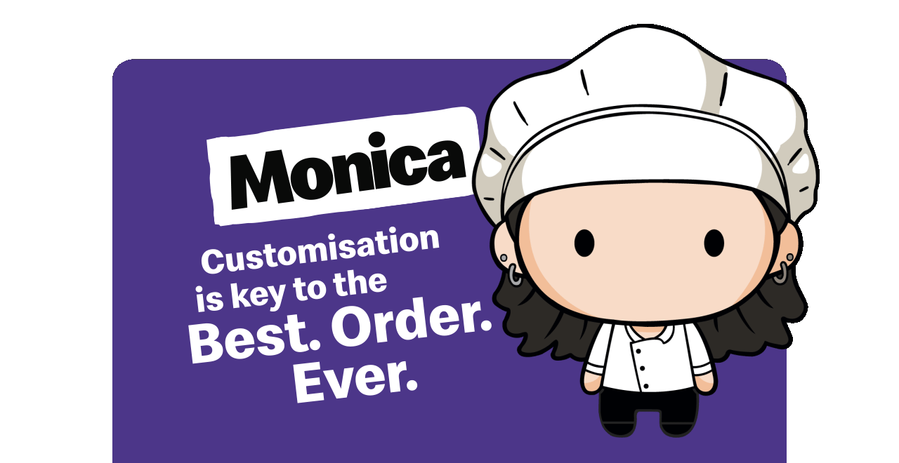 The Monica collectible. Text reads 'Customisation is the key to the Best. Order. Ever'.