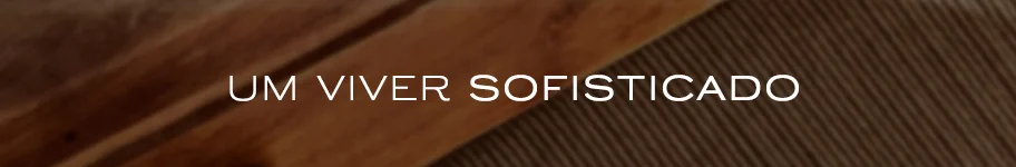 Um viver sofisticado