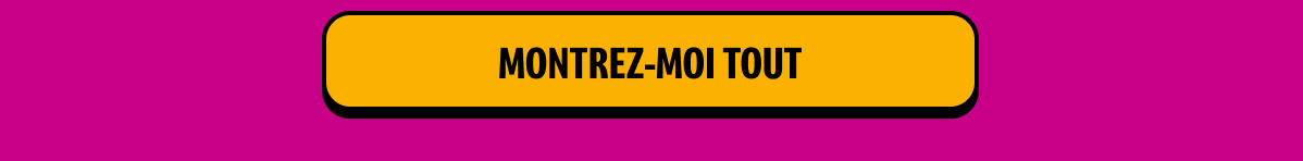 cta_montrez_moi_tout