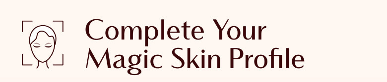 Complete Your Magic Skin Profile