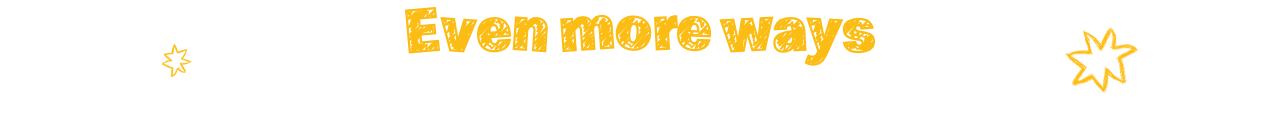 Fun text reads 'Even more ways to create'.