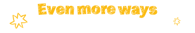 Fun text reads 'Even more ways to create'.
