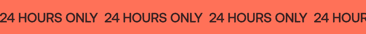 24 hours only early access 