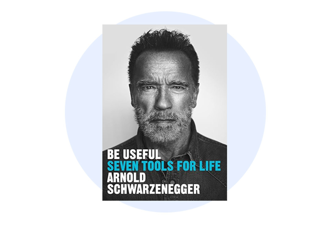 Be Useful by Arnold Schwarzenegger