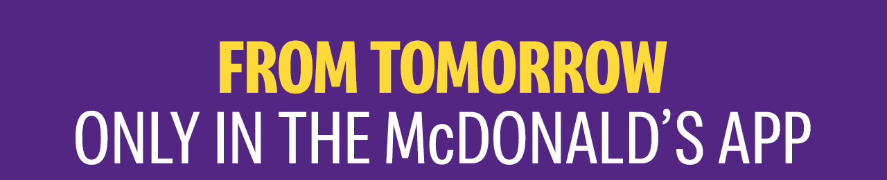 Bold text reads FROM TOMORROW ONLY IN THE McDONLAD'S APP