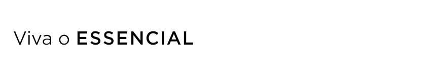 Viva o essencial