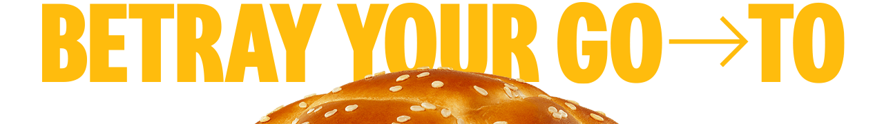 Text reads 'Betray your go-to'