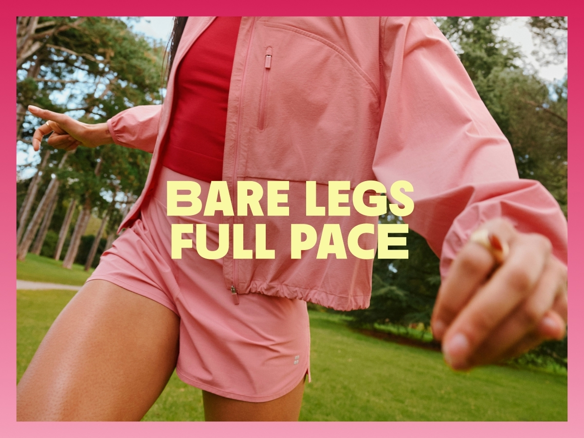 BARE LEGS. FULL PACE.