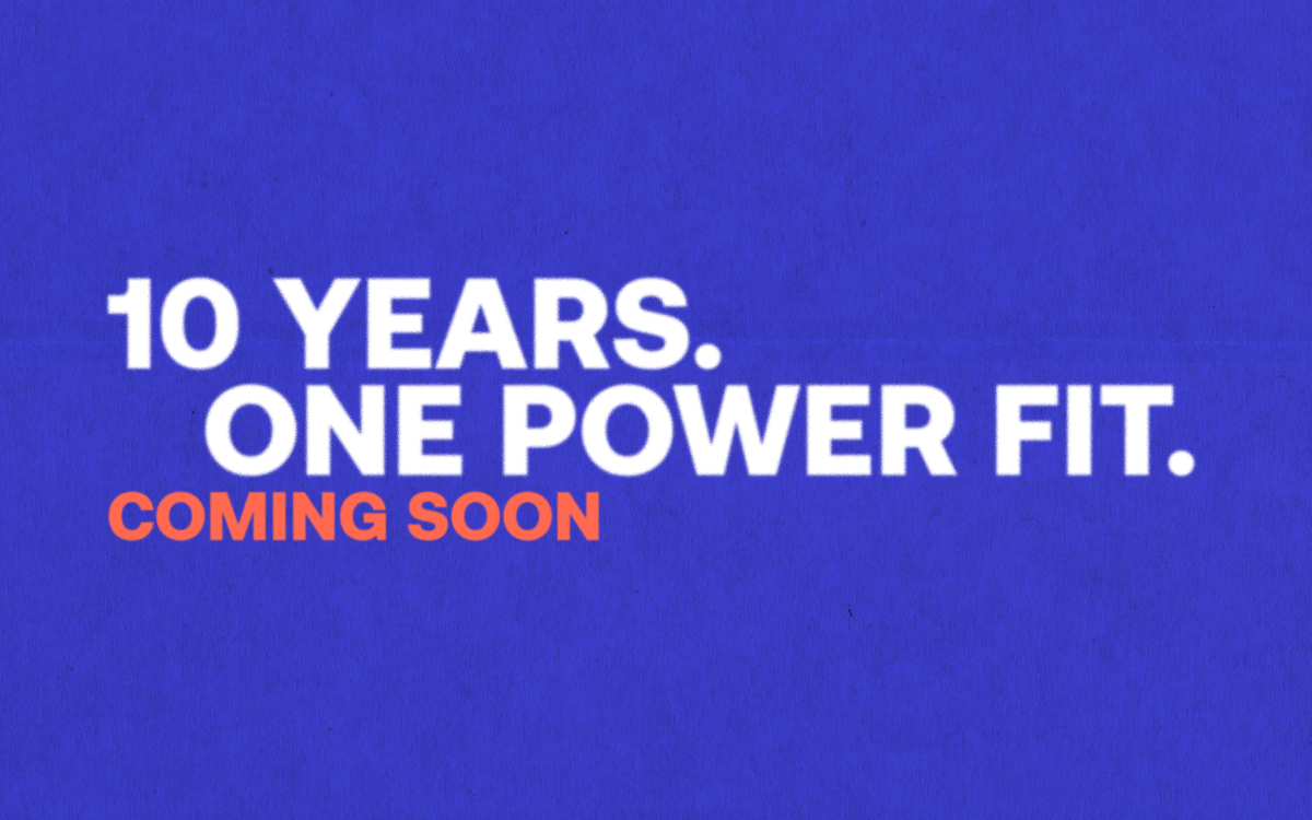 10 years. One Power fit. Coming soon.