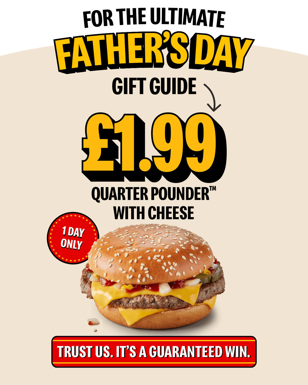 An image of a Quarter Pounder with Cheese. Text reads 'For the ultimate Father's Day gift guide. &pound;1.99 Quarter Pounder with Cheese. 1 day only. Trust us, it's a guaranteed win'.