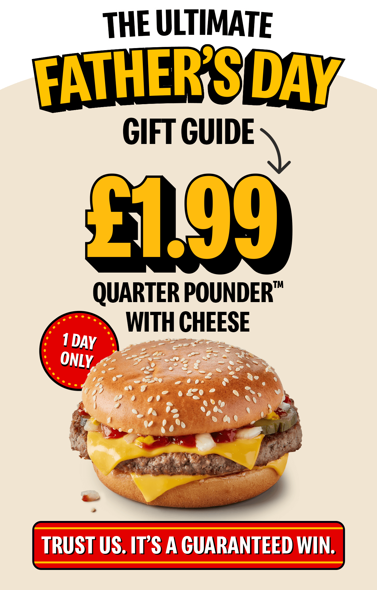 An image of a Quarter Pounder with Cheese. Text reads 'For the ultimate Father's Day gift guide. &pound;1.99 Quarter Pounder with Cheese. 1 day only. Trust us, it's a guaranteed win'.