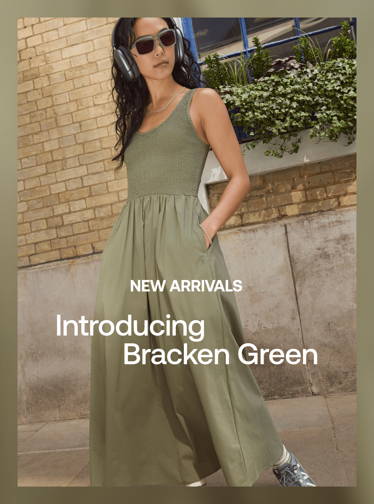 NEW ARRIVALS Introducing Bracken Green