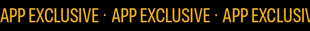 Scrolling ticker tape that reads 'App exclusive'