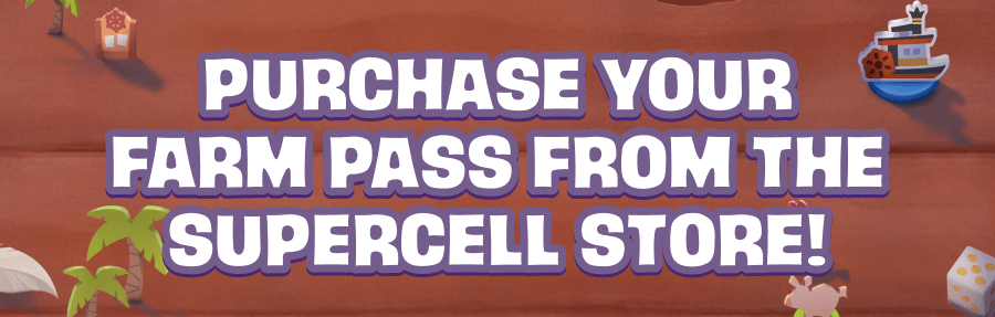 Purchase your Farm Pass from the Supercell Store!