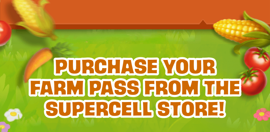 Purchase your Farm Pass from the Supercell Store!