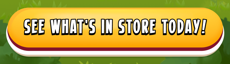 See what's in store today!