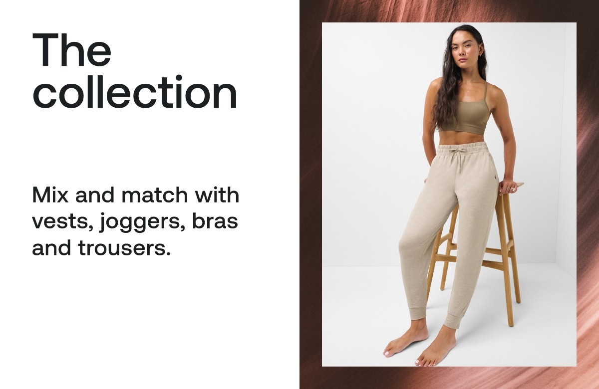 The collection Mix and match with vests, joggers, bras and trousers.