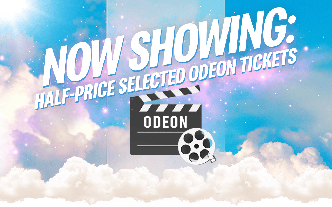 NOW SHOWING: 50% OFF SELECTED ODEON TICKETS