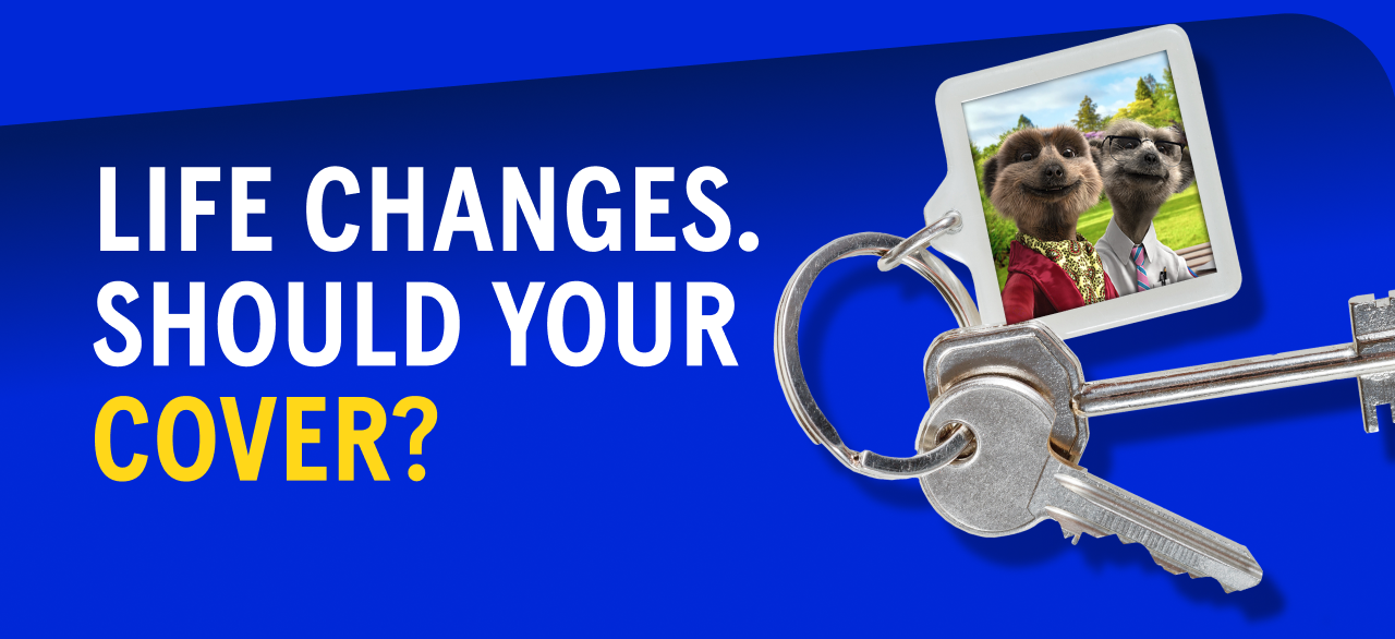 Life changes. Should your cover?