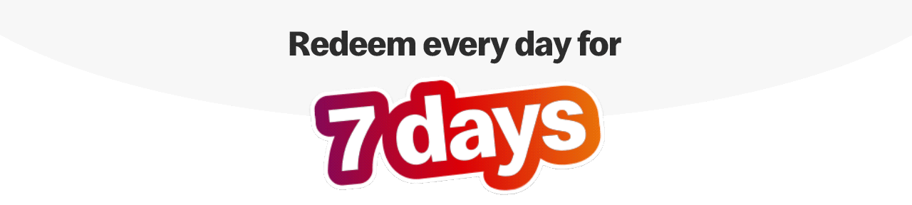 Bold text reads 'Redeem every day for 7 days'