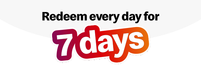 Bold text reads 'Redeem every day for 7 days'